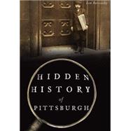 Hidden History of Pittsburgh 9781467135894