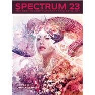 Spectrum 23 The Best in Contemporary Fantastic Art 9781933865898