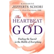 The Heartbeat of God: Finding the Sacred in the Middle of Everything 9781594735899
