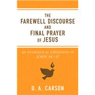 The Farewell Discourse and Final Prayer of Jesus 9780801075902