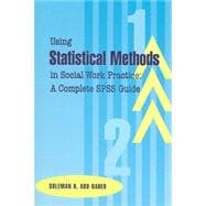 Using Statistical Methods in Social Work Practice : A Complete SPSS Guide 9780925065902