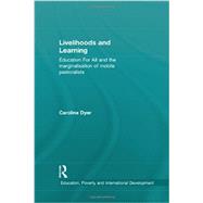 Livelihoods and Learning: Education for all and the marginalisation of mobile pastoralists 9780415585903