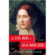 The Civil Wars of Julia Ward Howe A Biography 9781451645903