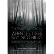 When the Trees Say Nothing: Writings on Nature 9781933495903