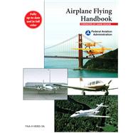Airplane Flying Handbook: Faa-h-8083-3a 9781629145907