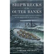 Shipwrecks of the Outer Banks 9781493035908