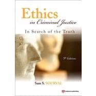 Ethics in Criminal Justice: In Search of the Truth 9781437755909