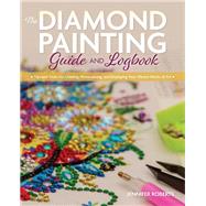 The Diamond Painting Guide and Logbook 9781681985909