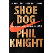 Shoe Dog A Memoir by the Creator of Nike 9781501135910