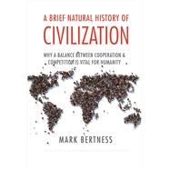 A Brief Natural History of Civilization 9780300245912