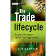 The Trade Lifecycle Behind the Scenes of the Trading Process 9780470685914