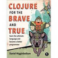 Clojure for the Brave and True 9781593275914