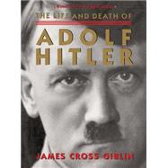 The Life and Death of Adolf Hitler 9780544455917