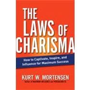 The Laws of Charisma: How to Captivate, Inspire, and Influence for Maximum Success 9780814415917