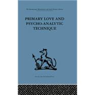 Primary Love and Psycho-Analytic Technique 9781138875920