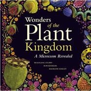 Wonders of the Plant Kingdom: A Microcosm Revealed 9780226215921