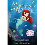Mermaid Tales 4-Books-in-1! Trouble at Trident Academy; Battle of the Best Friends; A Whale of a Tale; Danger in the Deep Blue Sea 9781481475921