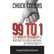 99 to 1: How Wealth Inequality Is Wrecking the World and What We Can Do About It 9781609945923