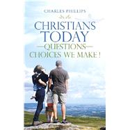 Christians Today Questions Choices We Make ! 9781532075926