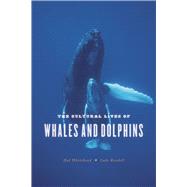 The Cultural Lives of Whales and Dolphins 9780226325927