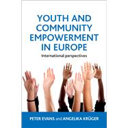 Youth and Community Empowerment in Europe: International Perspectives 9781447305927