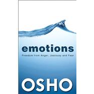 Emotions Freedom from Anger, Jealousy and Fear 9781938755927