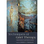 Techniques of Grief Therapy: Assessment and Intervention 9781138905931
