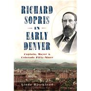 Richard Sopris in Early Denver 9781467135931