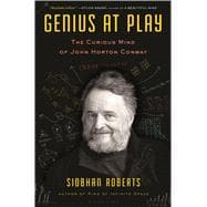 Genius At Play The Curious Mind of John Horton Conway 9781620405932