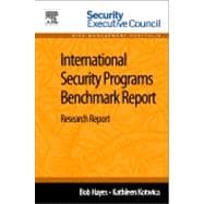 International Security Programs Benchmark Report: Research Report 9780124115934