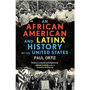 An African American and Latinx History of the United States 9780807005934