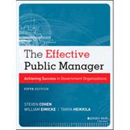 The Effective Public Manager Achieving Success in Government Organizations 9781118555934