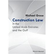 Construction Law in the United Arab Emirates and the Gulf 9781119085935