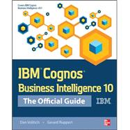 IBM Cognos Business Intelligence 10: The Official Guide 9780071775939