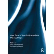 After Taste: Cultural Value and the Moving Image 9780415845939