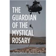 The Guardian of the Mystical Rosary 9781532075940