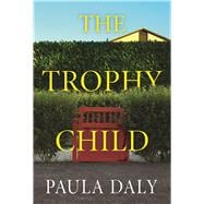 The Trophy Child A Novel 9780802125941