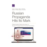 Russian Propaganda Hits Its Mark Experimentally Testing the Impact of Russian Propaganda and Counter-Interventions 9781977405944