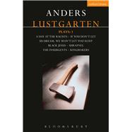 Lustgarten Plays: 1 A Day At the Racists; If You Don't Let Us Dream, We Won't Let You Sleep; Black Jesus; Shrapnel: 34 Fragments of a Massacre; Kingmakers; The Insurgents 9781350005945