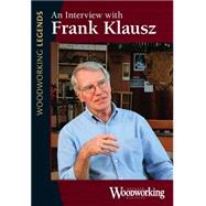 Woodworking Legends: An Interview With Frank Klausz 9781440335945