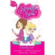 Sparkle Spa 4-Books-in-1! All That Glitters; Purple Nails and Puppy Tails; Makeover Magic; True Colors 9781481475945