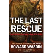The Last Rescue: How Faith and Love Saved a Navy Seal Sniper 9781595555946