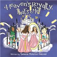 Heaven's Royalty, That's Me! 9781973665946