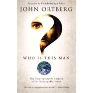 Who Is This Man?: The Unpredictable Impact of the Inescapable Jesus 9780310275947