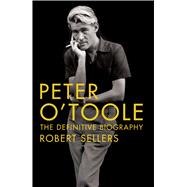 Peter O'Toole: The Definitive Biography 9781250095947