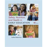 Safety, Nutrition and Health in Early Education, 4th Edition 9781133335948