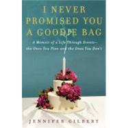I Never Promised You a Goodie Bag: A Memoir of a Life Through Events - the Ones You Plan and the Ones You Don't 9780062075949