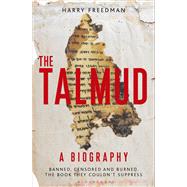 The Talmud – A Biography Banned, censored and burned. The book they couldn't suppress 9781472905949