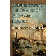 Understanding the Process of Economic Change 9780691145952