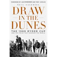 Draw in the Dunes The 1969 Ryder Cup and the Finish That Shocked the World 9781250015952